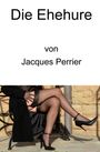 Jacques Perrier: Die Ehehure, Buch