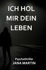 Jana Martin: Ich hol mir dein Leben, Buch