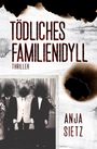 Anja Sietz: Tödliches Familienidyll, Buch