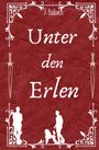 „Unter den Erlen“. Rote Hintergrundstruktur, weiße Verzierungen, zwei Schwerter, zwei Männer und ein Hund in Silhouette.