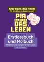 Constanze Sommer: Pia entdeckt das Leben - Erstlesebuch und Malbuch für Mädchen und Jungen ab 1. Klasse, Buch