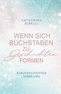 Catharina Gibelli: Wenn sich Buchstaben zu Geschichten formen, Buch