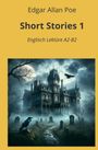 Edgar Allan Poe: Short Stories 1: Englisch Lektüre A2 - B2, Buch