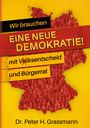 Peter H. Grassmann: Wir brauchen eine neue Demokratie!, Buch