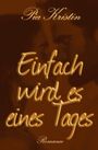 Pia Kristin: Einfach wird es eines Tages, Buch