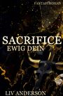 Liv Anderson: Sacrifice - Ewig Dein, Buch