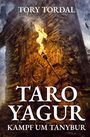 Tory Tordal: Taro Yagur - Kampf um Tanybur, Buch