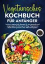 Victoria Fröhlich: Vegetarisches Kochbuch für Anfänger, Buch