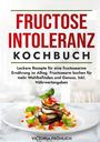 Victoria Fröhlich: Fructoseintoleranz Kochbuch, Buch