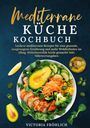 Victoria Fröhlich: Mediterrane Küche Kochbuch, Buch