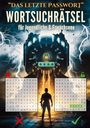 Mindy-Anna Stones: "Das letzte Passwort" - WORTSUCHRÄTSEL für Jugendliche & Erwachsene, Buch