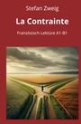 Stefan Zweig: La Contrainte: Französisch Lektüre A1 - B1, Buch