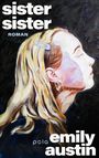 „sister sister“, „ROMAN“, „emily austin“. Gemälde eines seitlich abgewandten Gesichts einer Frau mit blonden Haaren.