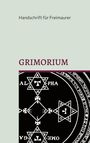 : Grimorium, die Geheimlehre Salomons: Eine Unterweisung in die praktische Kabbala oder mystische Freimaurerei und die Weisheit des Königs: Einige Belehrungen Salomons - Das Buch der Weisheit, Buch