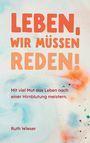 Ruth Wieser: Leben, wir müssen reden!, Buch