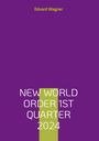 Eduard Wagner: New World Order 1st Quarter 2024, Buch