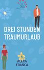 Alexa Franca: Drei Stunden Traumurlaub, Buch