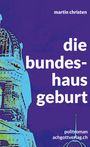 Martin Christen: die bundeshausgeburt, Buch