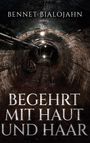 Bennet Bialojahn: Begehrt mit Haut und Haar, Buch