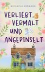 Michaela Koßmann: Verliebt, vermalt und angepinselt, Buch