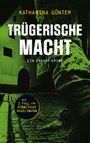 Katharina Günter: Trügerische Macht, Buch