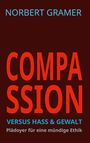 Norbert Gramer: COMPASSION versus HASS & GEWALT, Buch