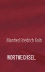 Manfred F. Kolb: wortwechsel, Buch