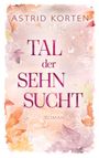 Astrid Korten: Tal der Sehnsucht, Buch