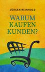 Jürgen Reinhold: Warum kaufen Kunden, Buch