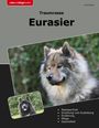 Kent Bristol: Traumrasse Eurasier, Buch