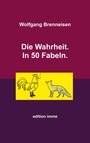Wolfgang Brenneisen: Die Wahrheit. In 50 Fabeln., Buch