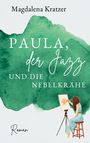 Magdalena Kratzer: Paula, der Jazz und die Nebelkrähe, Buch