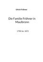 Ulrich Fröhner: Die Familie Fröhner in Maulbronn, Buch