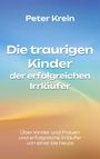 Peter Krein: Die traurigen Kinder der erfolgreichen Irrläufer, Buch