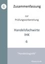 Michael Fischer: Zusammenfassung zur Prüfungsvorbereitung geprüfter Handelsfachwirte IHK, Buch