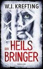 W. J. Krefting: Der Heilsbringer: Thriller, Buch