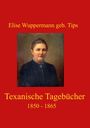 Elise Wuppermann geb. Tips: Texanische Tagebücher, Buch