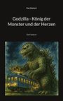 Kay Hanisch: Godzilla - König der Monster und der Herzen, Buch