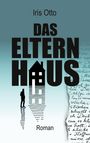 Iris Otto: Das Elternhaus, Buch