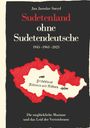 Jan Jaroslav Sneyd: Sudetenland ohne Sudetendeutsche 1945-1963-2023, Buch