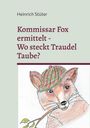 Heinrich Stüter: Kommisar Fox ermittelt. Wo steckt Traudel Taube?, Buch