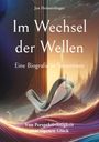 Jan Heimerdinger: Im Wechsel der Wellen - Eine Biografie in Sinustönen, Buch