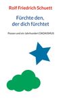 Rolf Friedrich Schuett: Fürchte den, der dich fürchtet, Buch