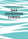 Andreas Kleinschmidt: Das Geheimnis Christi, Buch