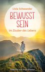 Livia Schwander: Bewusst Sein, Buch