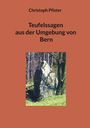 Christoph Pfister: Teufelssagen aus der Umgebung von Bern, Buch