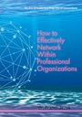 Franci Jezek: How to Effectively Network Within Professional Organizations, Buch