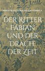 David Alexander Palade-Veringa: Der Ritter Fabian und der Drache der Zeit, Buch