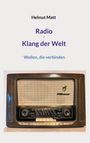 Helmut Matt: Radio - Klang der Welt, Buch