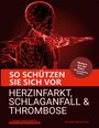 Christian Meyer-Esch: So schützen Sie sich vor Herzinfarkt, Schlaganfall und Thrombose, Buch